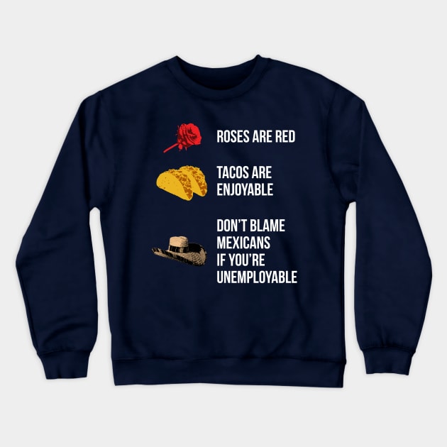 Roses are red, tacos are enjoyable... Crewneck Sweatshirt by gnotorious